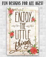 Enjoy The Little Things - Metal Sign