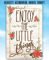 Enjoy The Little Things - Metal Sign