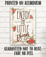 Enjoy The Little Things - Metal Sign