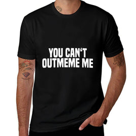 You Cant Outmeme Me - Meme King Meme Lord  Summer-ready Fabric T-Shirt