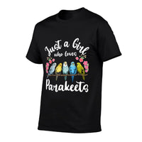 Parakeet Birds Just A Girl Who Loves Parakeets  Affordable Price T-Shirt