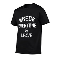 Wreck Everyone And Leave I Gift Idea  Slim-fit Cut T-Shirt