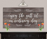 Enjoy The Gift of an Ordinary Day - Canvas