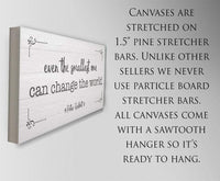 Even The Smallest One Can Change the World - Canvas