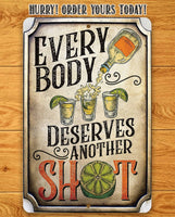 Everybody Deserves Another Shot - Metal Sign