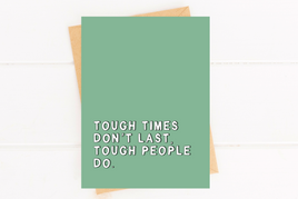 Tough Times Don't Last Encouragement Card