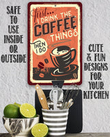 First I Drink The Coffee - Metal Sign