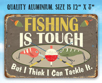 Fishing Is Tough - Metal Sign