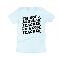 I'm Not a Regular Teacher I'm a Cool Teacher - Flower (f & b) - Unisex Tee