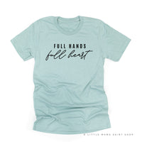 Full Hands Full Heart - Unisex Tee