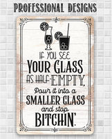 Glass as Half-Empty Pour it into a Smaller Glass - Metal Sign
