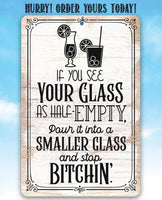 Glass as Half-Empty Pour it into a Smaller Glass - Metal Sign