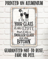 Glass as Half-Empty Pour it into a Smaller Glass - Metal Sign