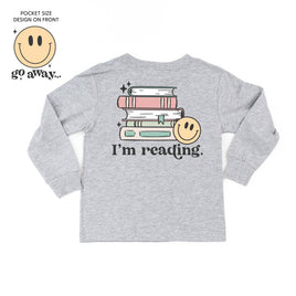 Go Away... Pocket Design on Front w/ I’m Reading. Full Design on Back - Child Long Sleeve Tee