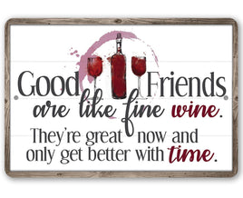 Good Friends are Like Fine Wine - Metal Sign