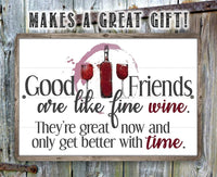 Good Friends are Like Fine Wine - Metal Sign