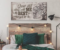 Grow Old Along With Me - Canvas