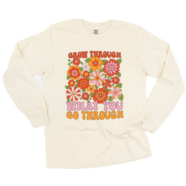 Grow Through What You Go Through - Long Sleeve Comfort Colors Tee
