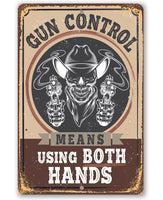 Gun Control Means Using Both Hands - Metal Sign