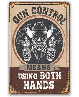 Gun Control Means Using Both Hands - Metal Sign