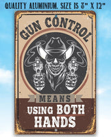 Gun Control Means Using Both Hands - Metal Sign