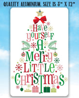 Have Yourself A Merry - Metal Sign