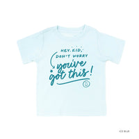 Hey Kid, Don't Worry You've Got This! - Tone On Tone - Child Tee