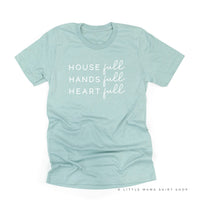 House Full Hands Full Heart Full - Unisex Tee