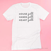 House Full Hands Full Heart Full - Unisex Tee