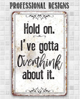 Hold On Overthink - Metal Sign