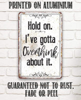 Hold On Overthink - Metal Sign