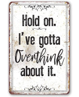 Hold On Overthink - Metal Sign