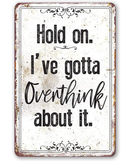 Hold On Overthink - Metal Sign
