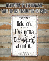 Hold On Overthink - Metal Sign