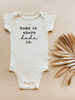 Home is Where Dada is Organic Baby Bodysuit