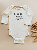Home is Where Mama is Organic Bodysuit Long Sleeve