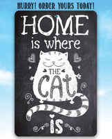Home Is Where The Cat Is - Metal Sign