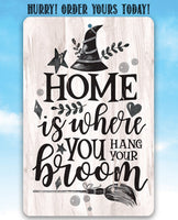 Home Is Where You Hang Your Broom - Metal Sign