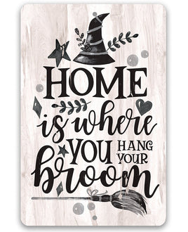 Home Is Where You Hang Your Broom - Metal Sign