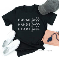 House Full Hands Full Heart Full - Unisex Tee