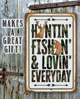 Huntin' Fishin' & Lovin' Everyday - Metal Sign