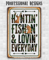 Huntin' Fishin' & Lovin' Everyday - Metal Sign