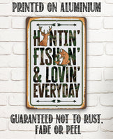 Huntin' Fishin' & Lovin' Everyday - Metal Sign