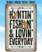 Huntin' Fishin' & Lovin' Everyday - Metal Sign