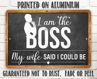 I Am The Boss - Metal Sign