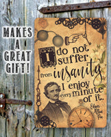 I Do Not Suffer From Insanity, I Enjoy Every Minute Of It - Metal Sign