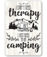 I Don't Need Therapy Camping - Metal Sign