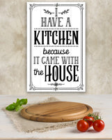 I Have A Kitchen - Metal Sign