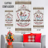 I Just Want To Drink Hot Chocolate - Canvas