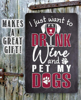 I Just Want To Wine Dog - Metal Sign